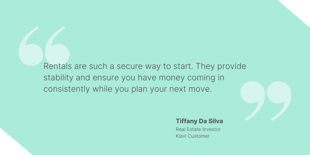 Quote from Tiffany Da Silva, a Kiavi customer and real estate investor in Central Florida, about the benefits of rental properties. 