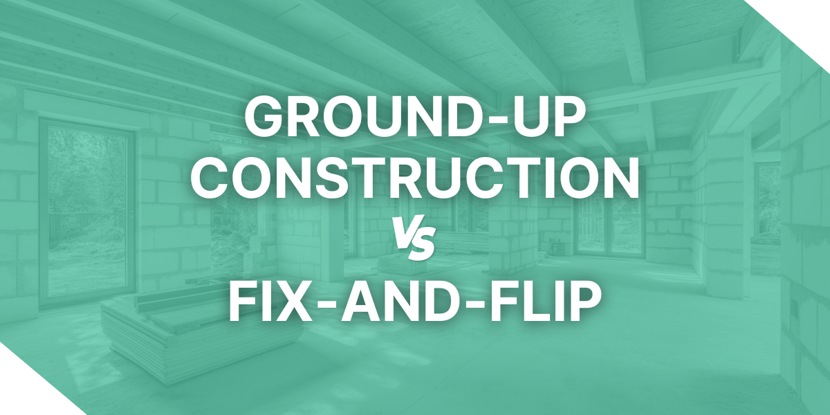 Comparing ground-up construction and fix-and-flip investment strategies with Kiavi financing.