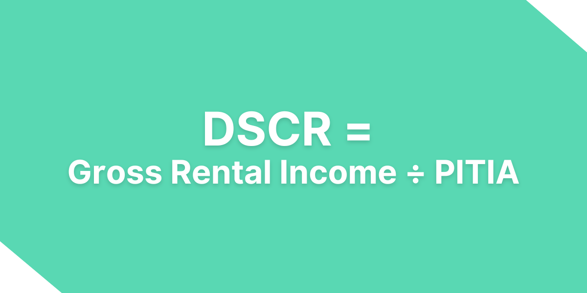 DSCR formula graphic showing Debt Service Coverage Ratio equals Gross Rental Income divided by PITIA for real estate investment analysis.