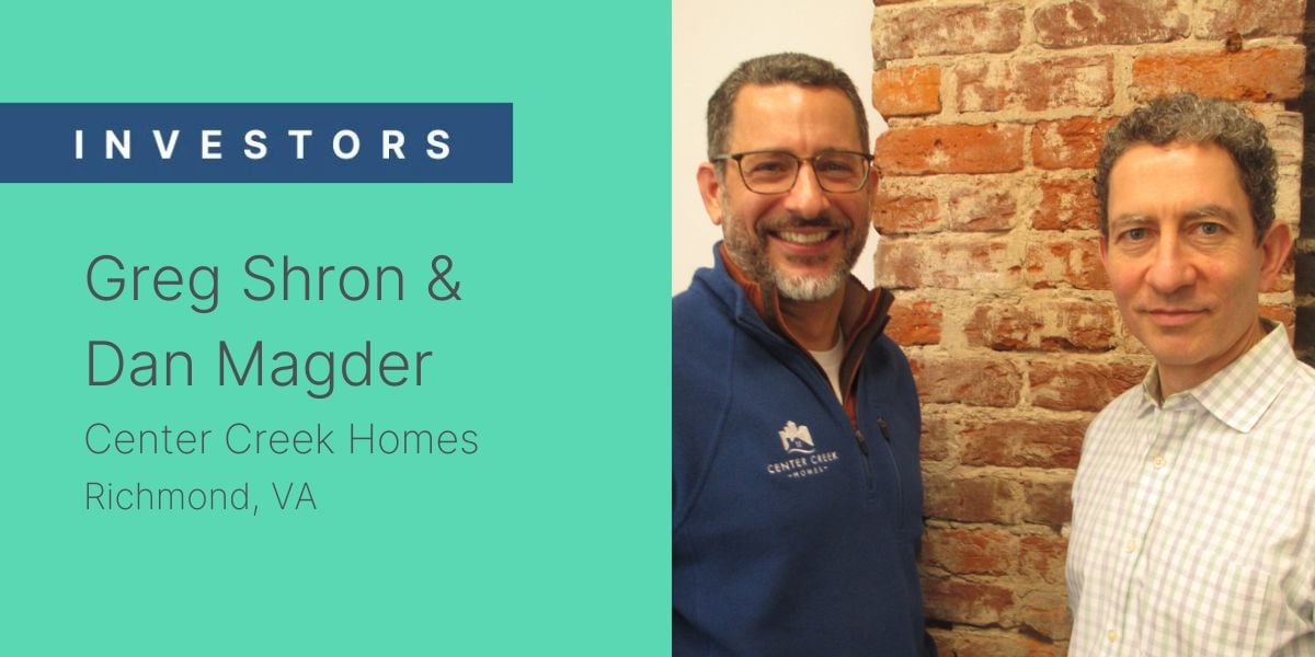 Greg Shron and Dan Magder from Center Creek Homes, Richmond, VA, featured real estate investors